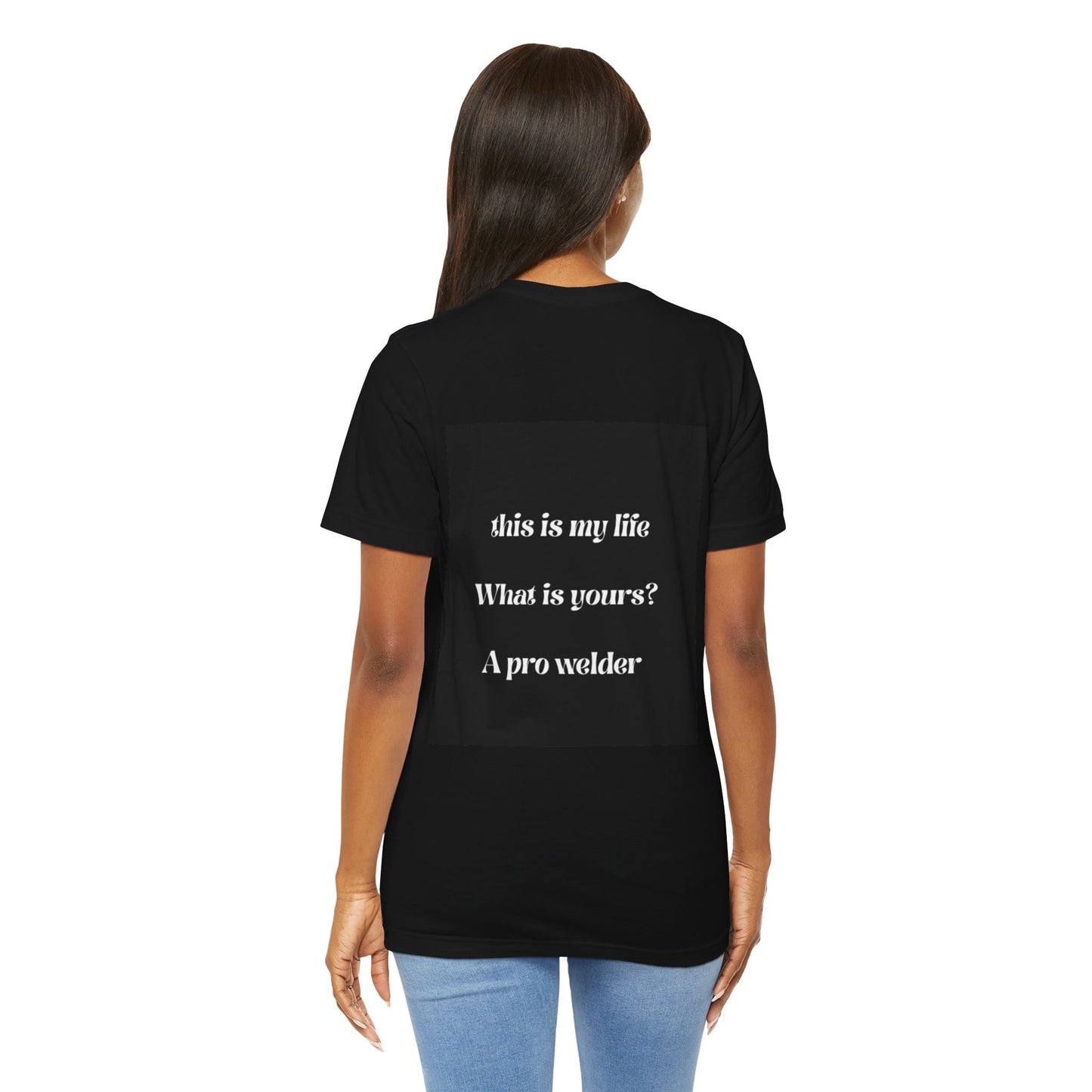 Pro Welder Short Sleeve Tee - This is My Life, What is Yours?